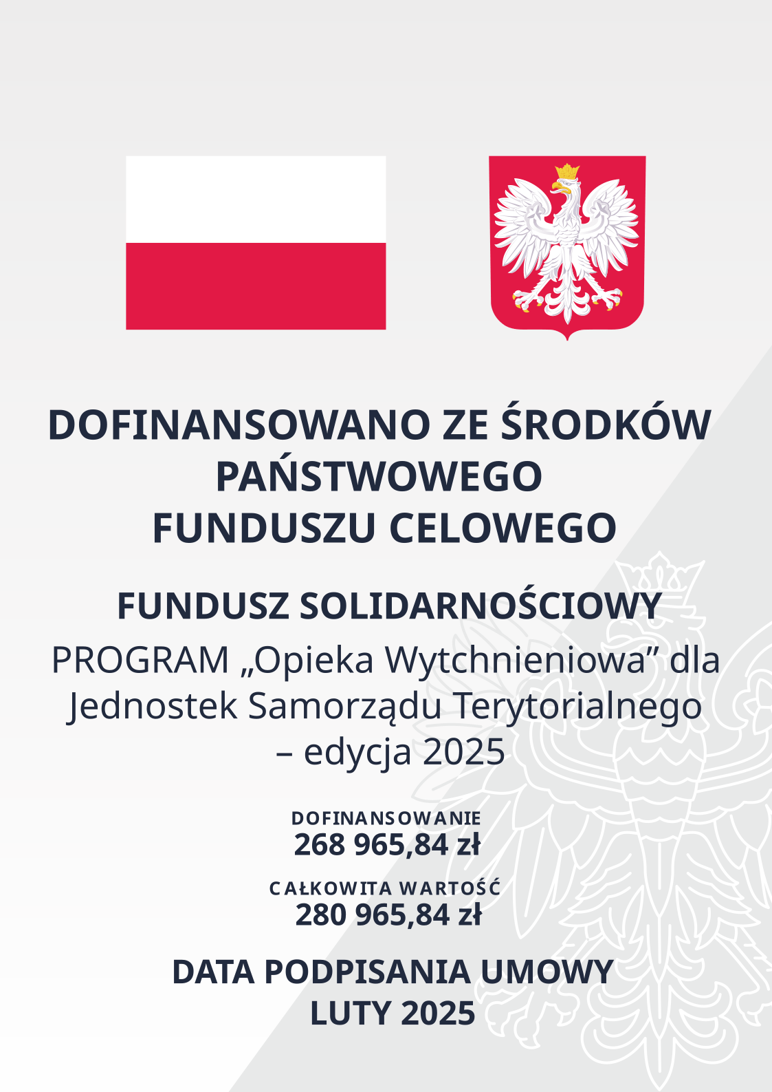 PROGRAM „Opieka Wytchnieniowa” dla Jednostek Samorządu Terytorialnego – edycja 2025 DOFINANSOWANIE 268 965,84 zł CAŁKOWITA WARTOŚĆ INWESTYCJI 280 965,84 zł DATA PODPISANIA UMOWY LUTY 2025